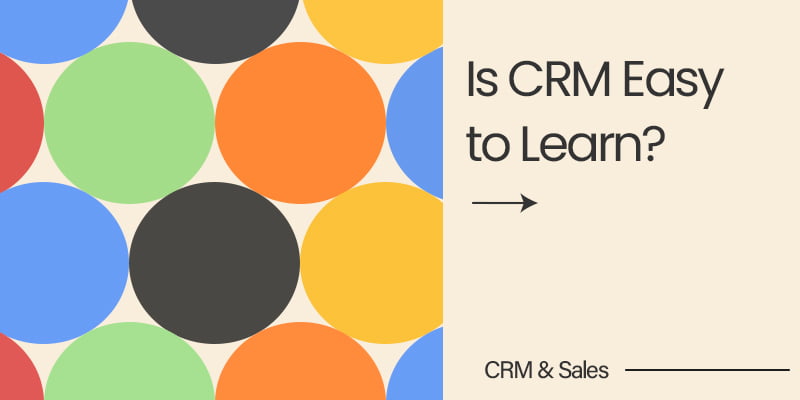 Is CRM Software Easy to Learn?